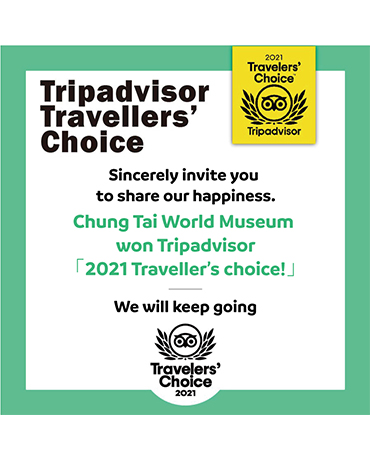 Chung Tai World Museum won Tripadvisor 2021 Traveller's choice!